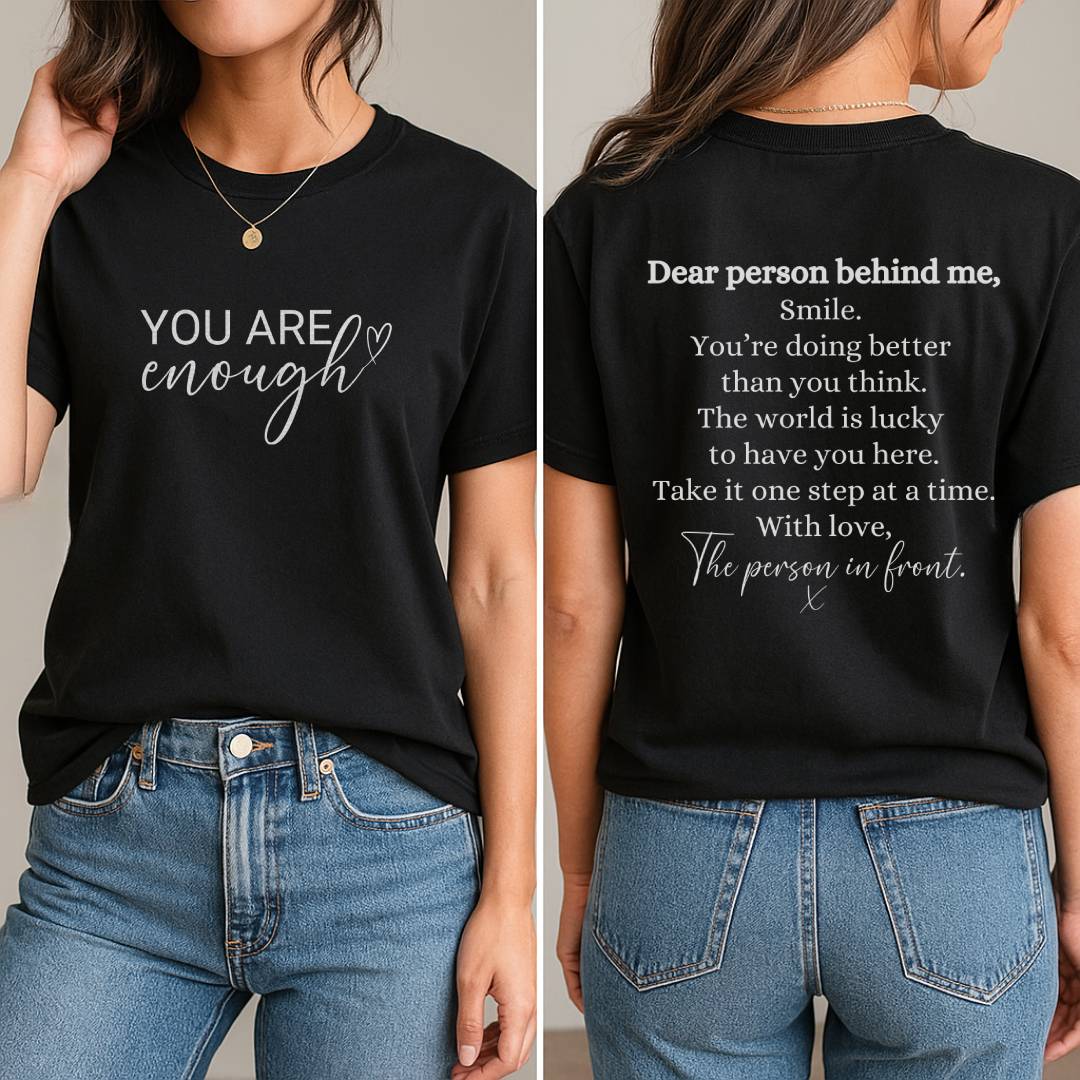 You Are Enough T-Shirt (Front + Back)