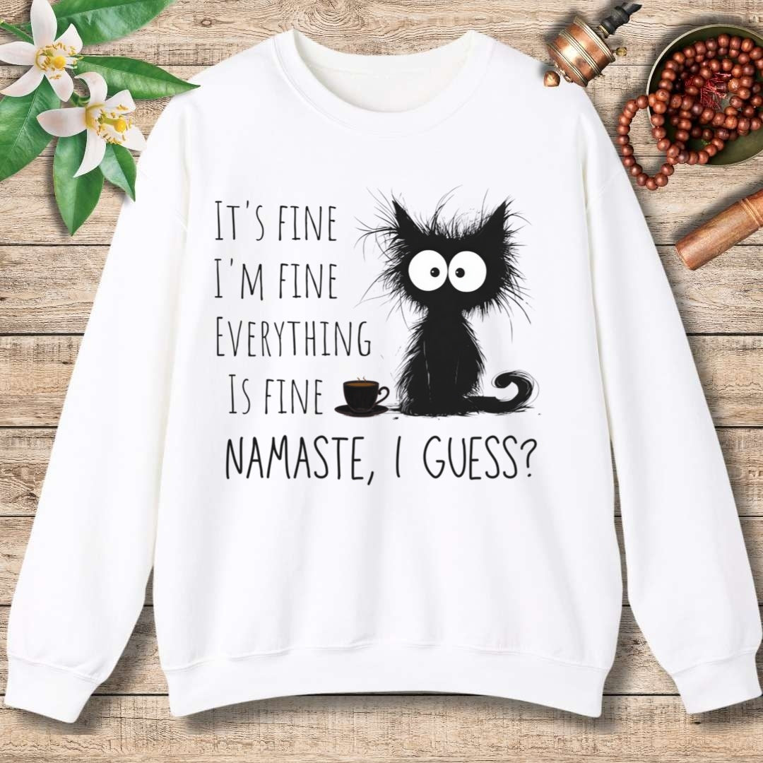 It's Fine - Namaste I guess? Sweatshirt