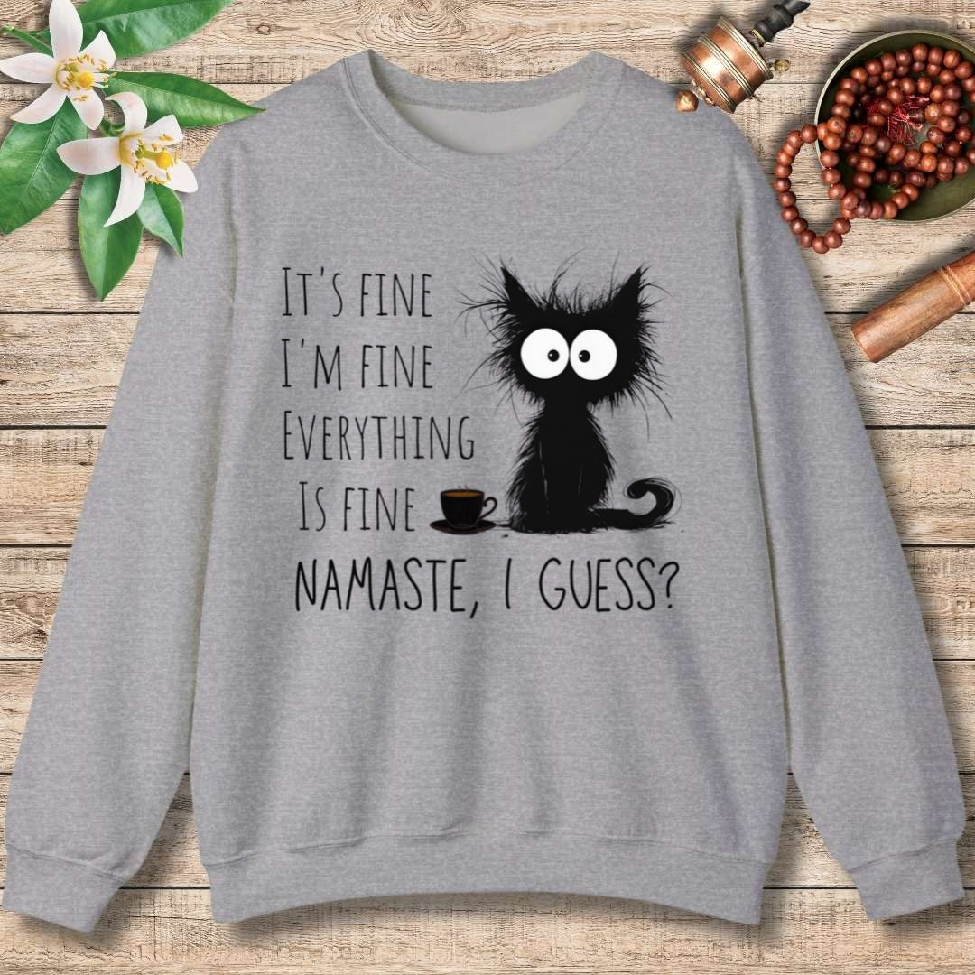 It's Fine - Namaste I guess? Sweatshirt