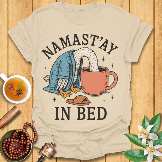 Namast'ay In Bed T-Shirt