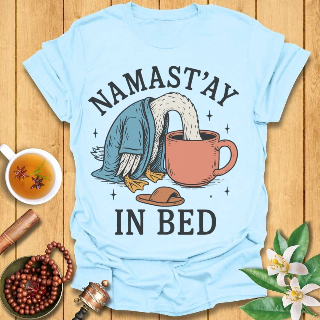 Namast'ay In Bed T-Shirt