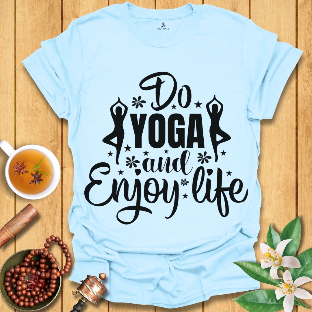 Do Yoga and Enjoy Life T-Shirt