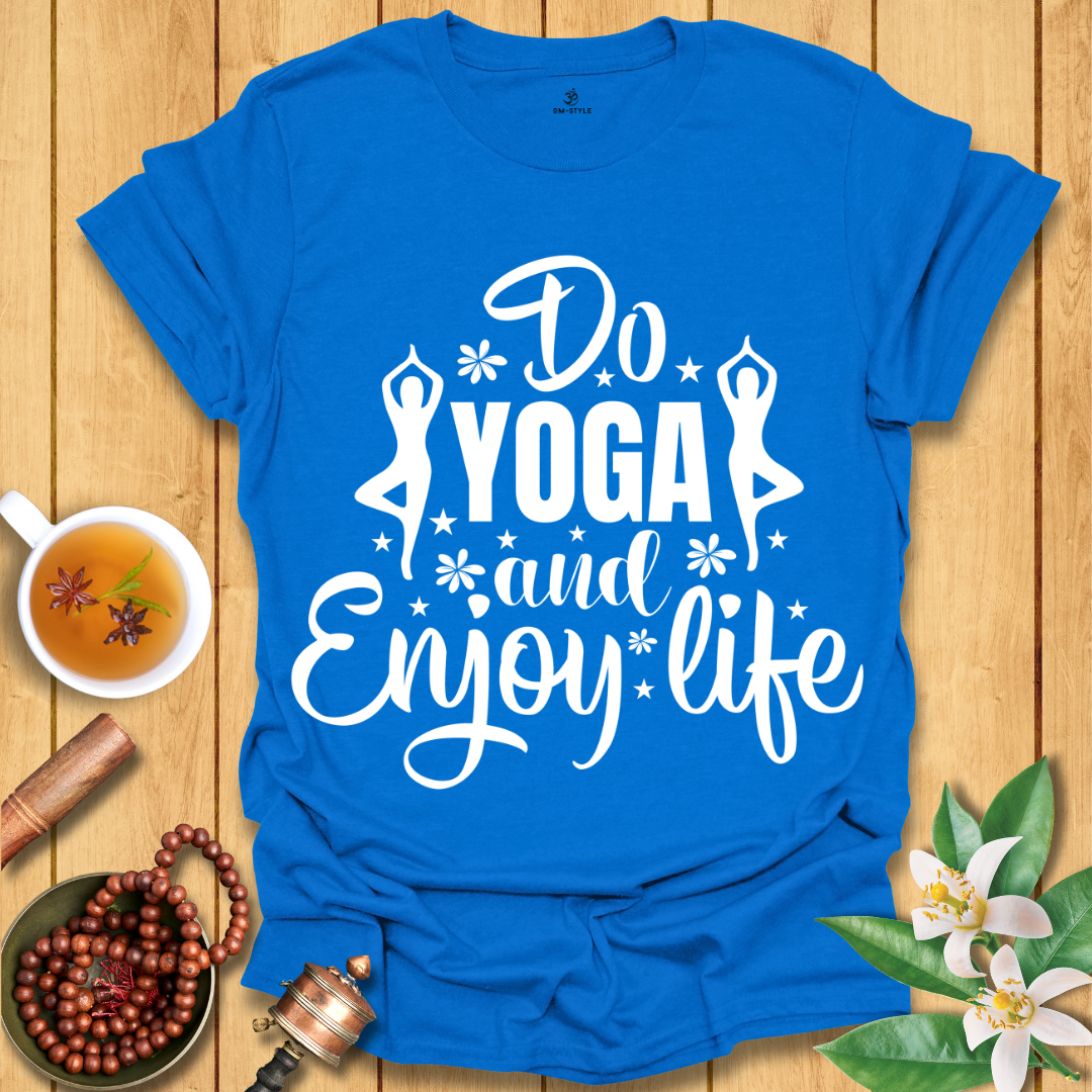 Do Yoga and Enjoy Life T-Shirt