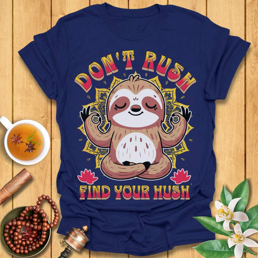Don't Rush Find Your Hush T-Shirt