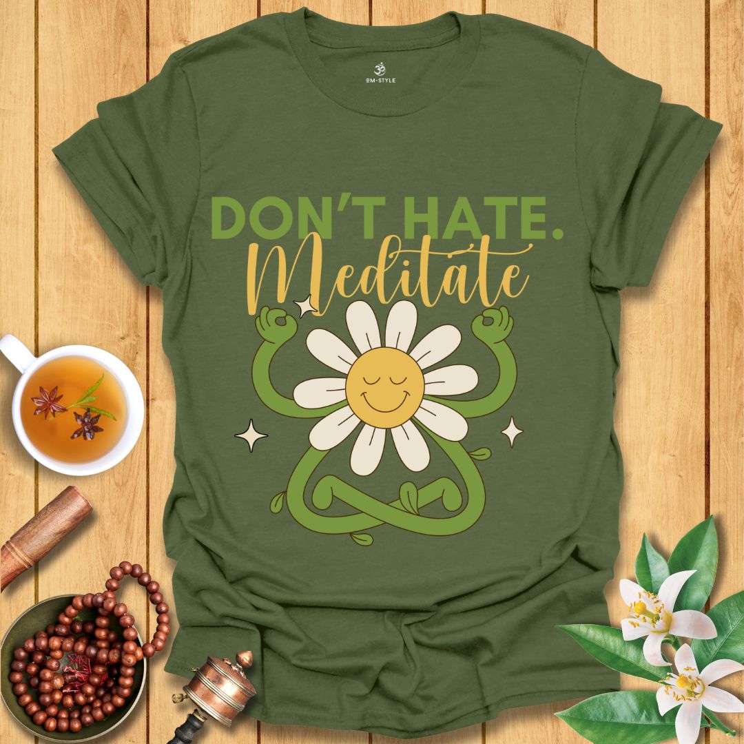 Don't Hate Meditate T-Shirt