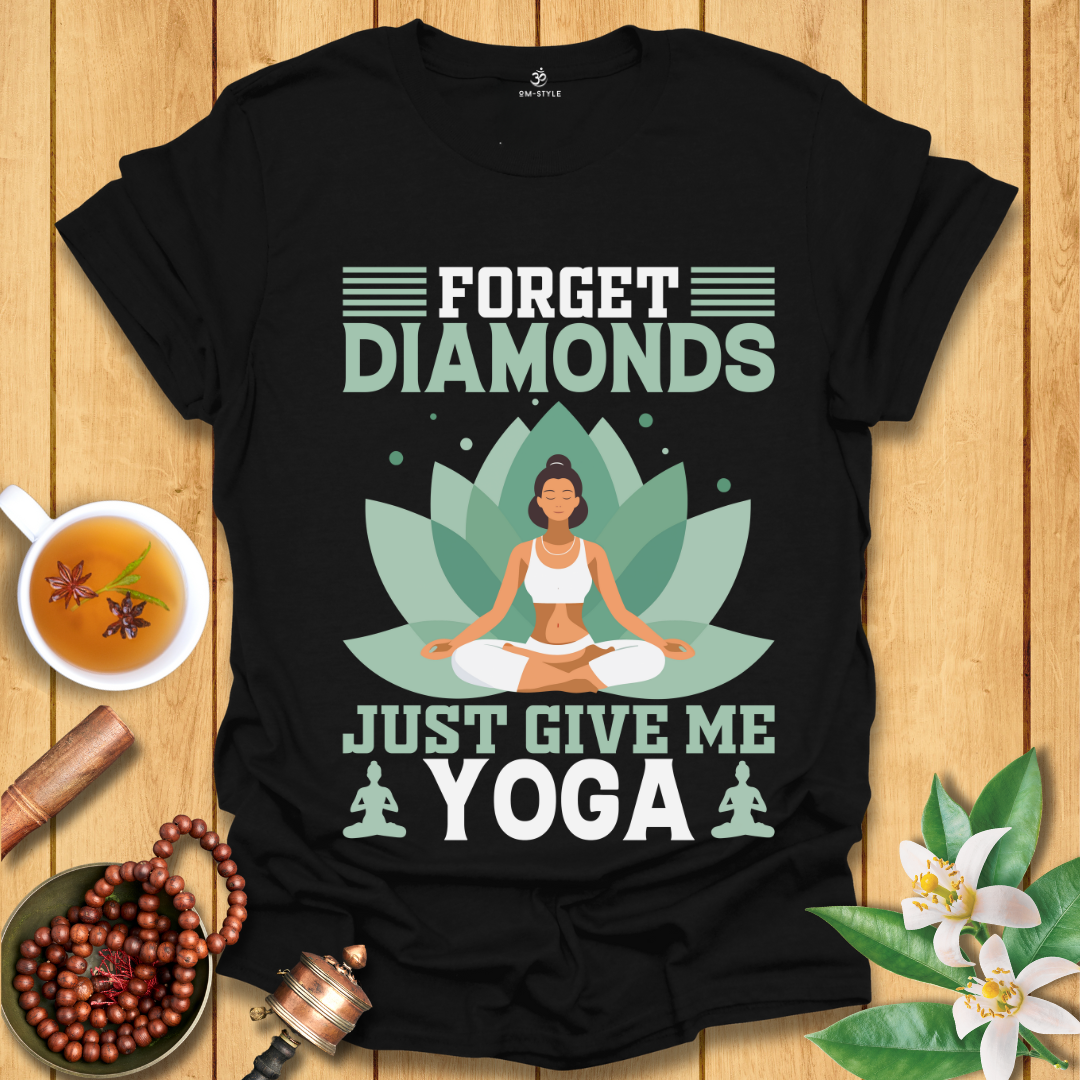 Forget Diamonds, Just Give Me Yoga T-Shirt