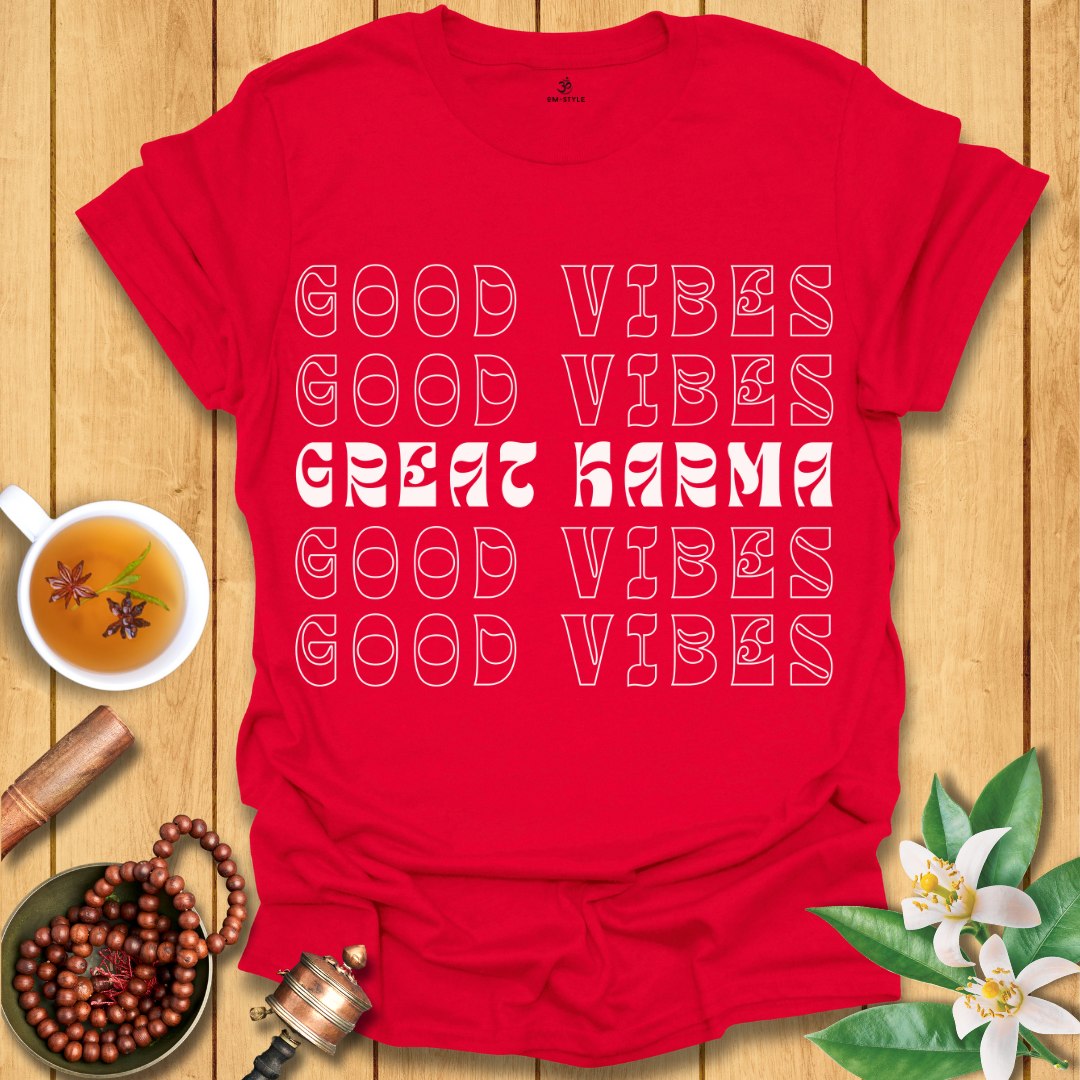 Good Vibes Great Karma T-Shirt