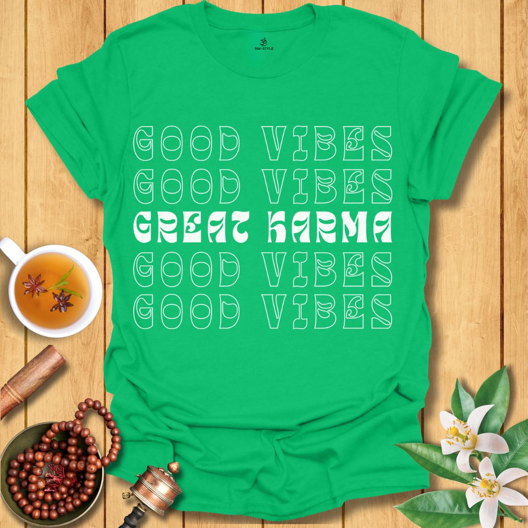 Good Vibes Great Karma T-Shirt
