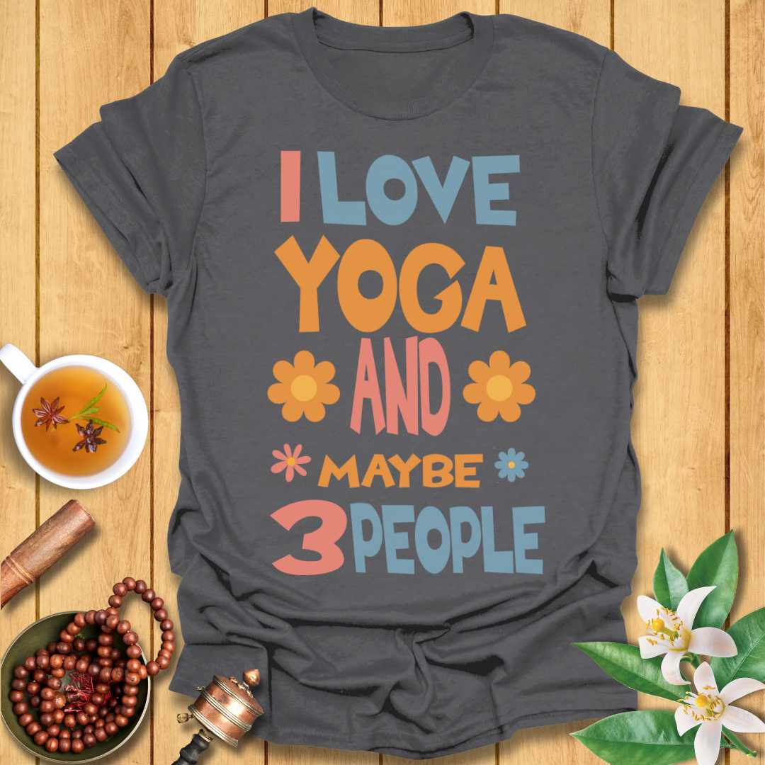 I Love Yoga and Maybe 3 People T-Shirt