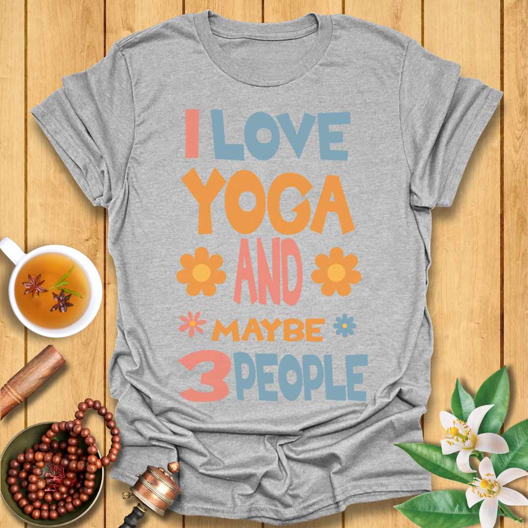 I Love Yoga and Maybe 3 People T-Shirt
