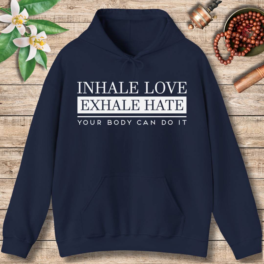 Inhale Love, Exhale Hate (Front) Hoodie
