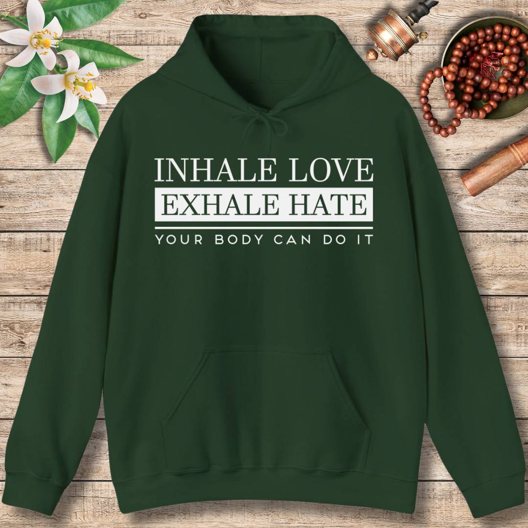 Inhale Love, Exhale Hate (Front) Hoodie