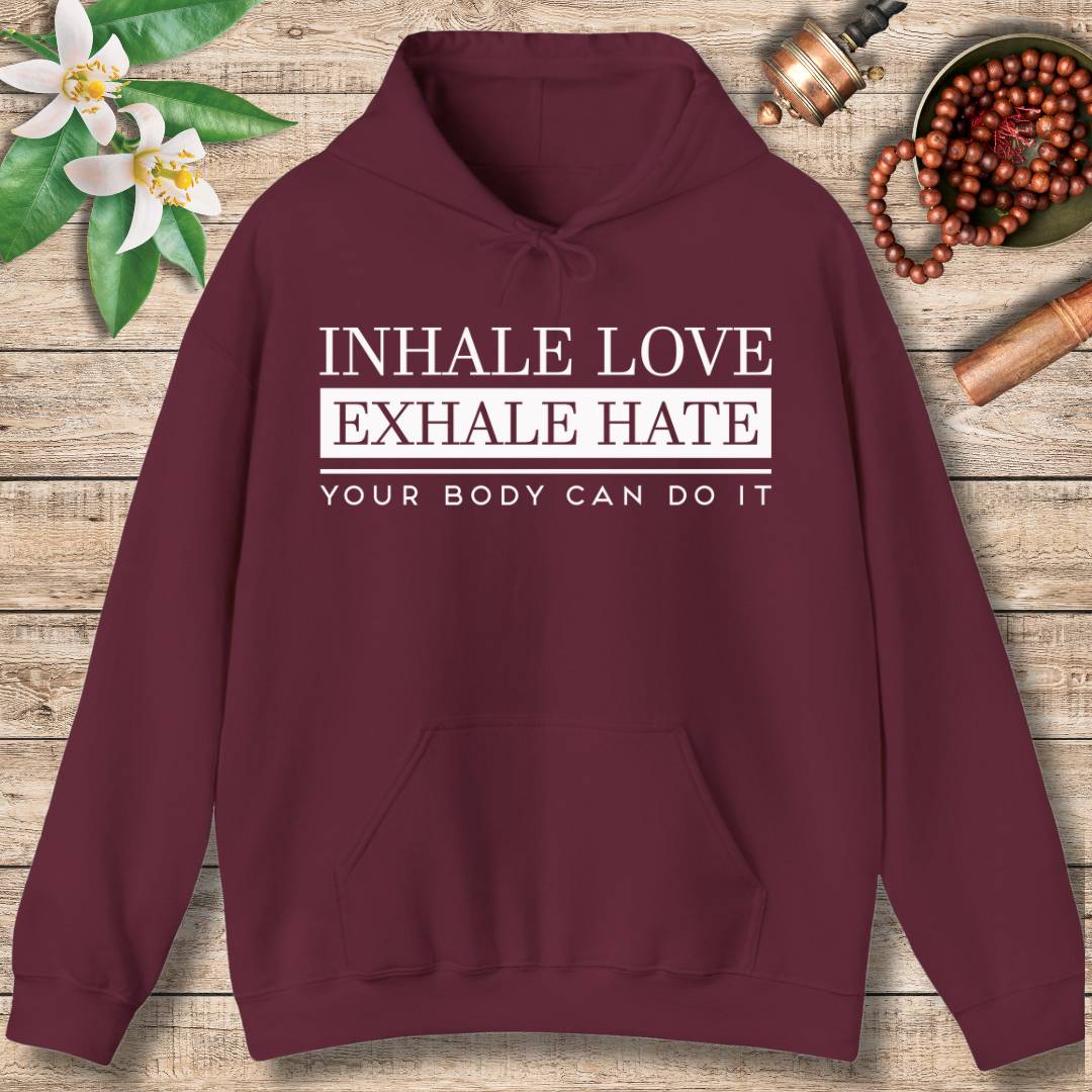 Inhale Love, Exhale Hate (Front) Hoodie