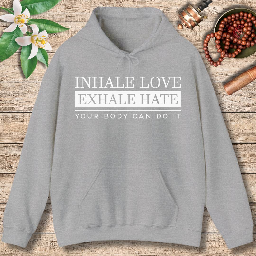 Inhale Love, Exhale Hate (Front) Hoodie