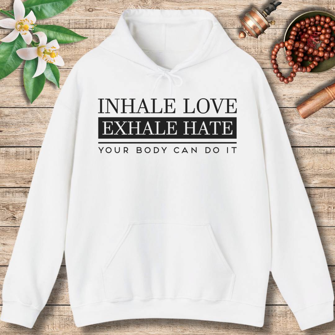 Inhale Love, Exhale Hate (Front) Hoodie