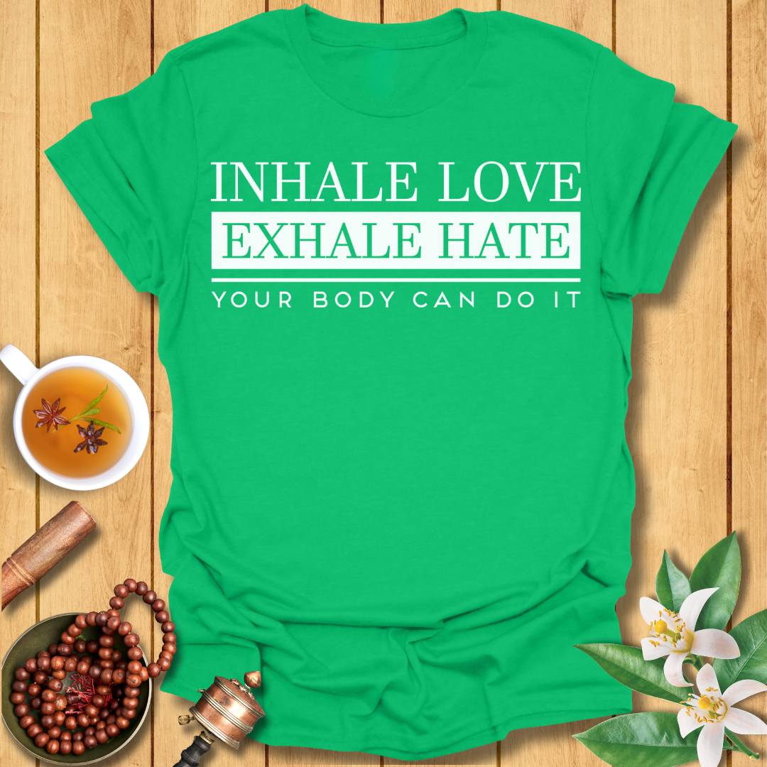 Inhale Love, Exhale Hate T-Shirt