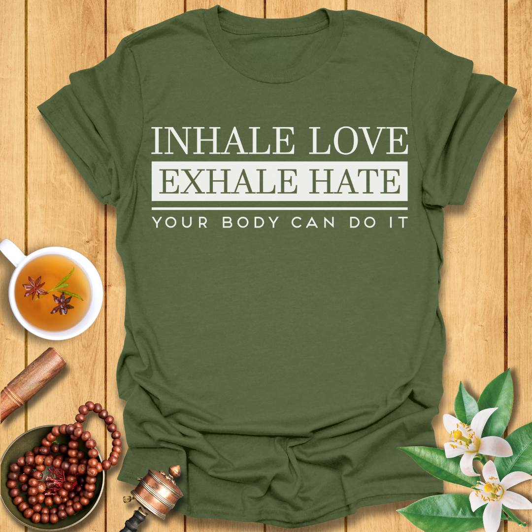 Inhale Love, Exhale Hate T-Shirt