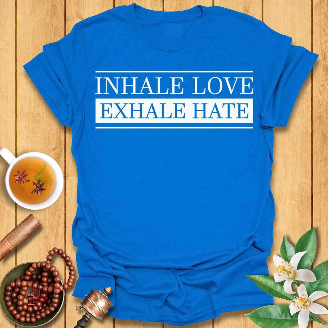 Inhale Love, Exhale Hate T-Shirt