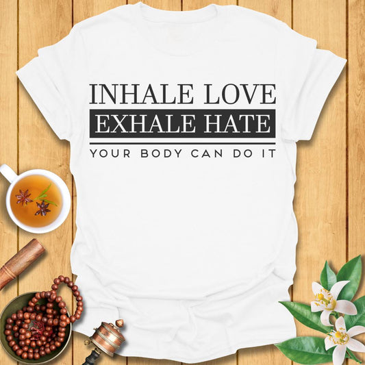 Inhale Love, Exhale Hate T-Shirt