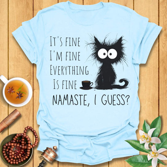 It's Fine - Namaste I Guess? T-Shirt