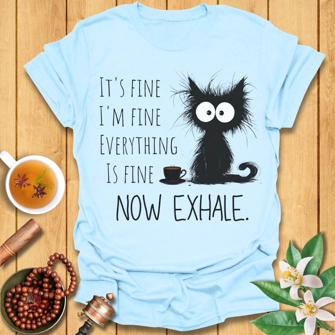 It's Fine - Now Exhale T-Shirt