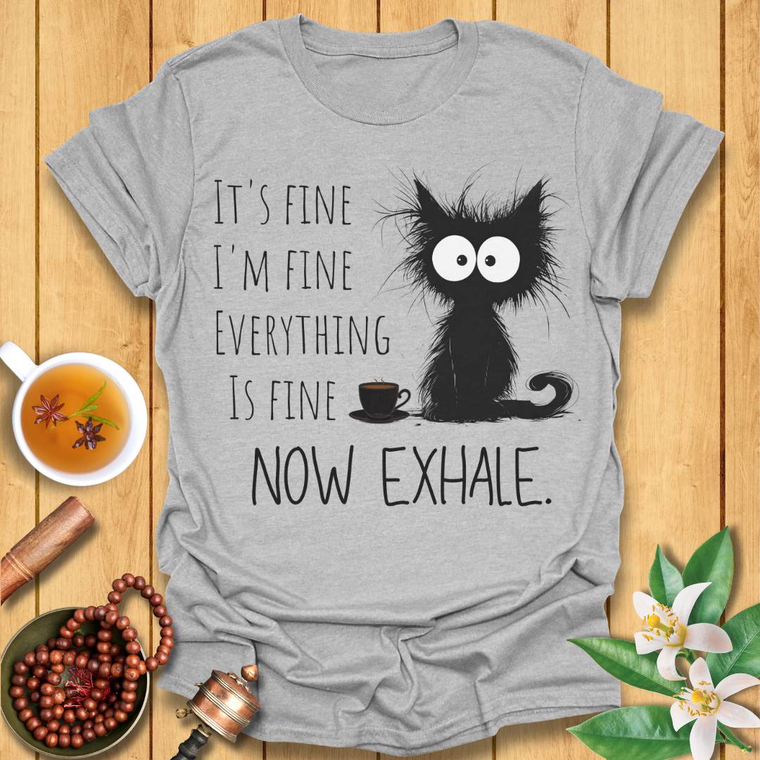 It's Fine - Now Exhale T-Shirt