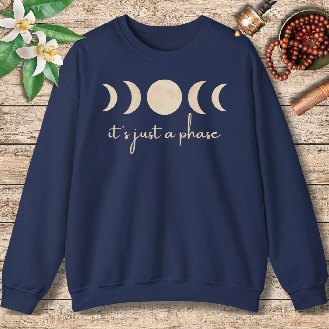 It's Just A Phase Sweatshirt