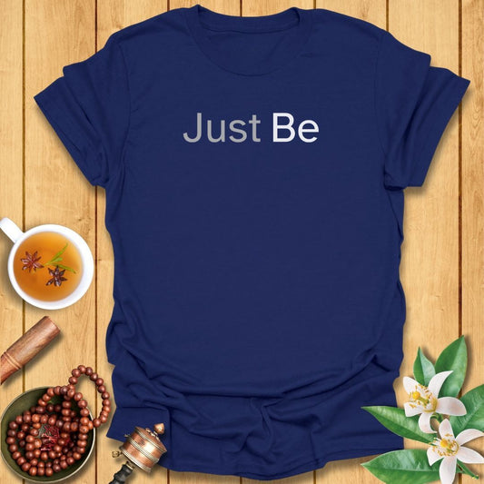 Just Be T-Shirt