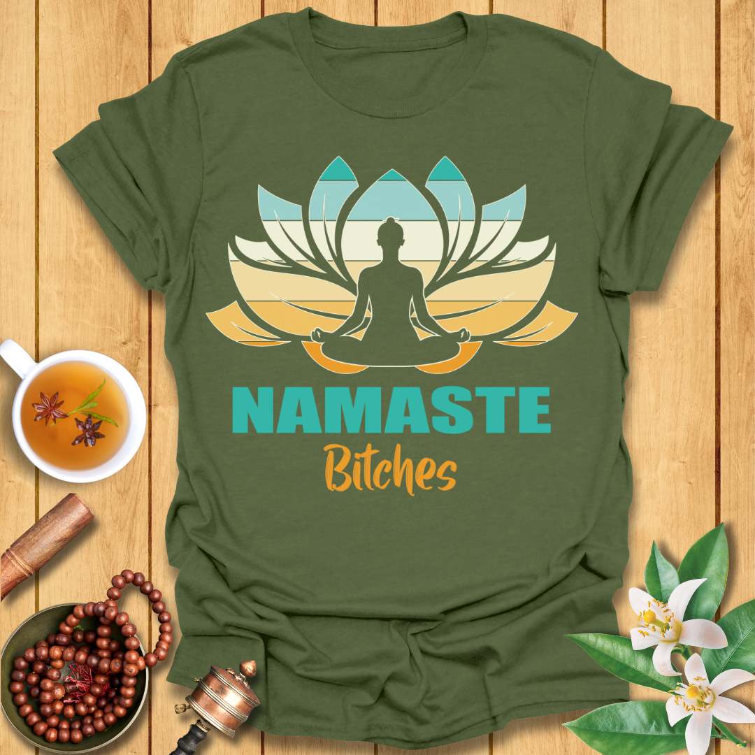Namaste Bitches - T-Shirt