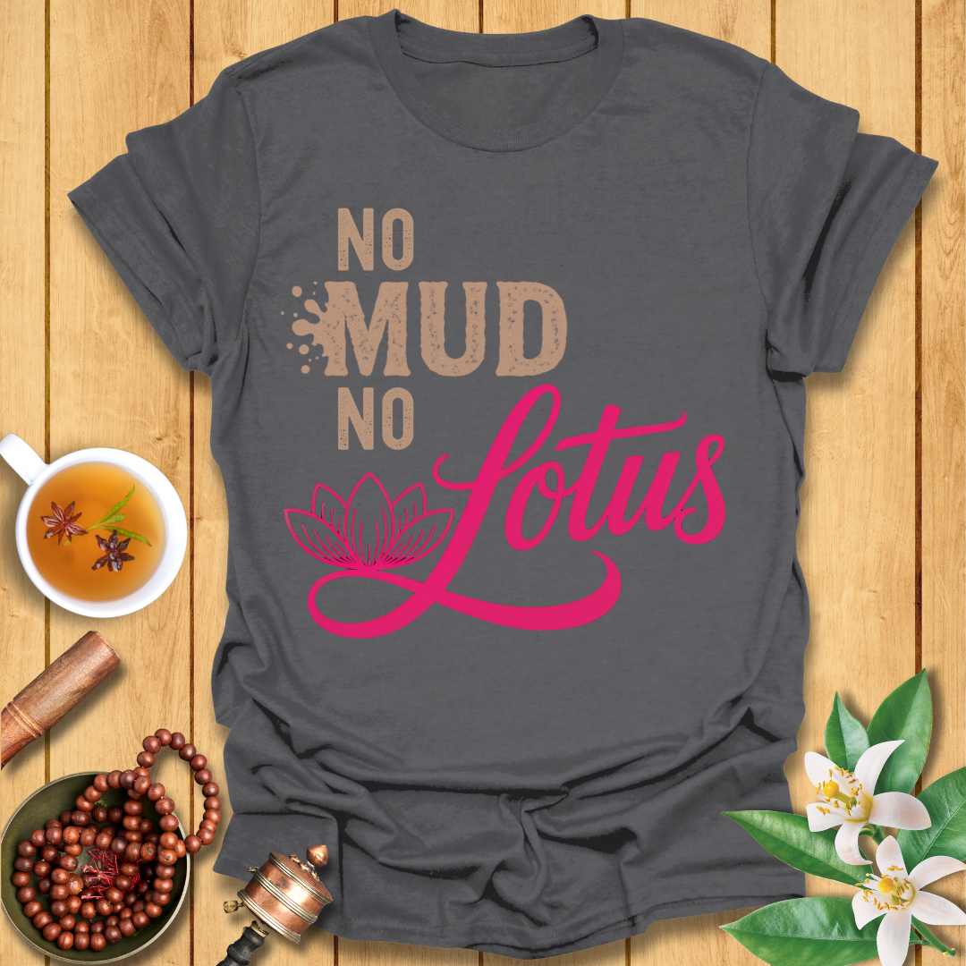 No Mud No Lotus T-Shirt