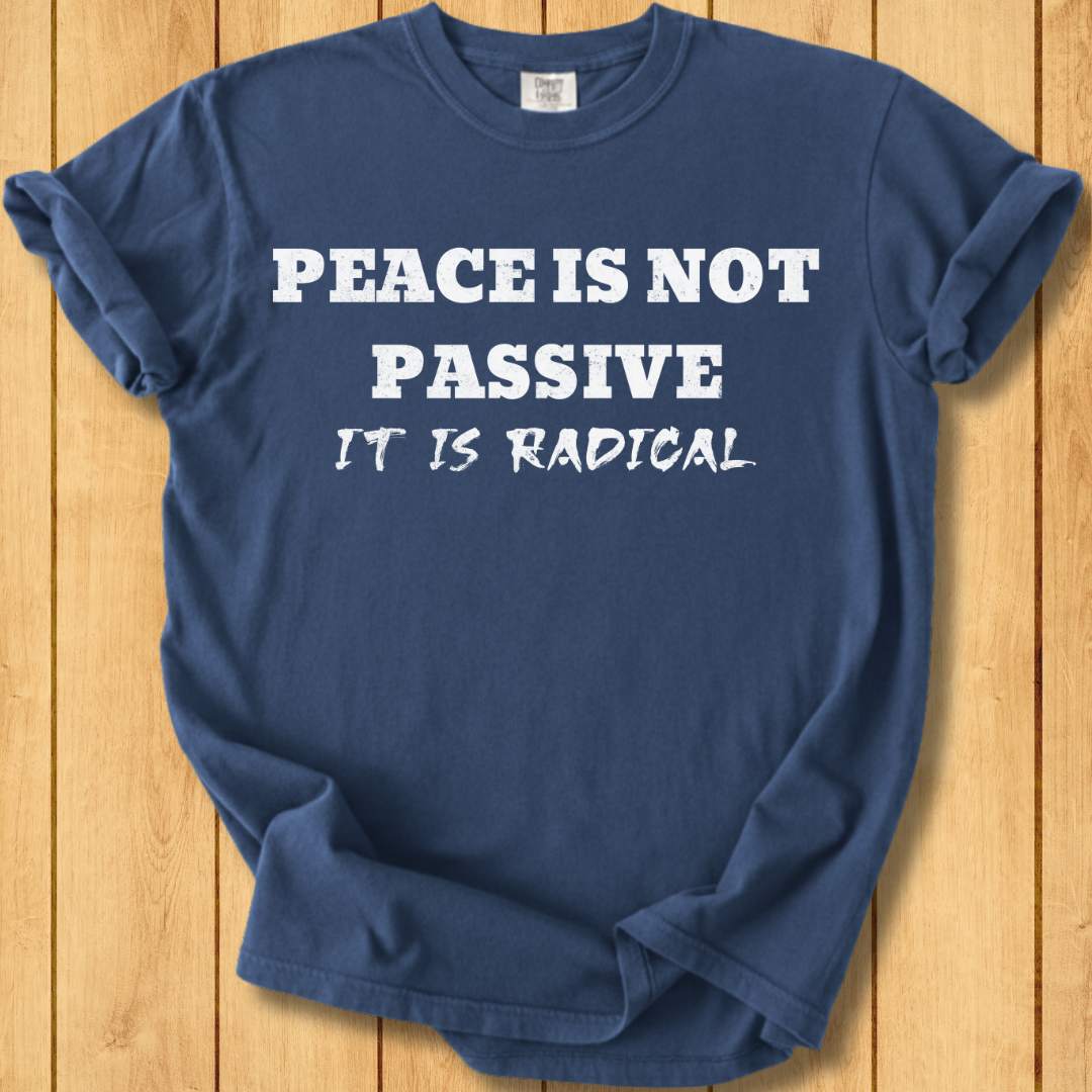 Peace Is Radical Unisex Dyed T-Shirt