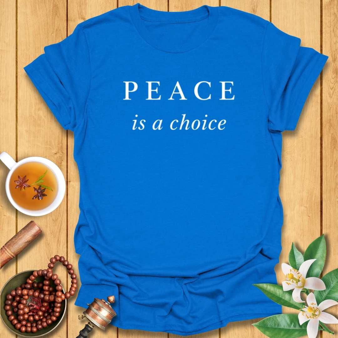 Peace Is A Choice T-Shirt