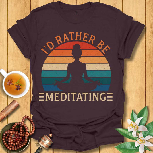 Rather Be Meditating Re T-Shirt