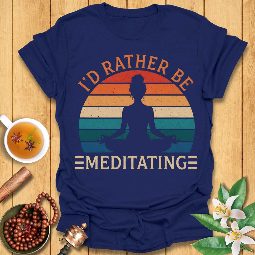 Rather Be Meditating Re T-Shirt