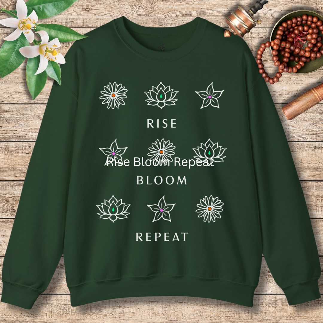 Rise. Bloom. Repeat. Sweatshirt