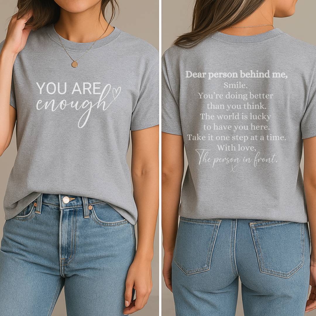 You Are Enough T-Shirt (Front + Back)