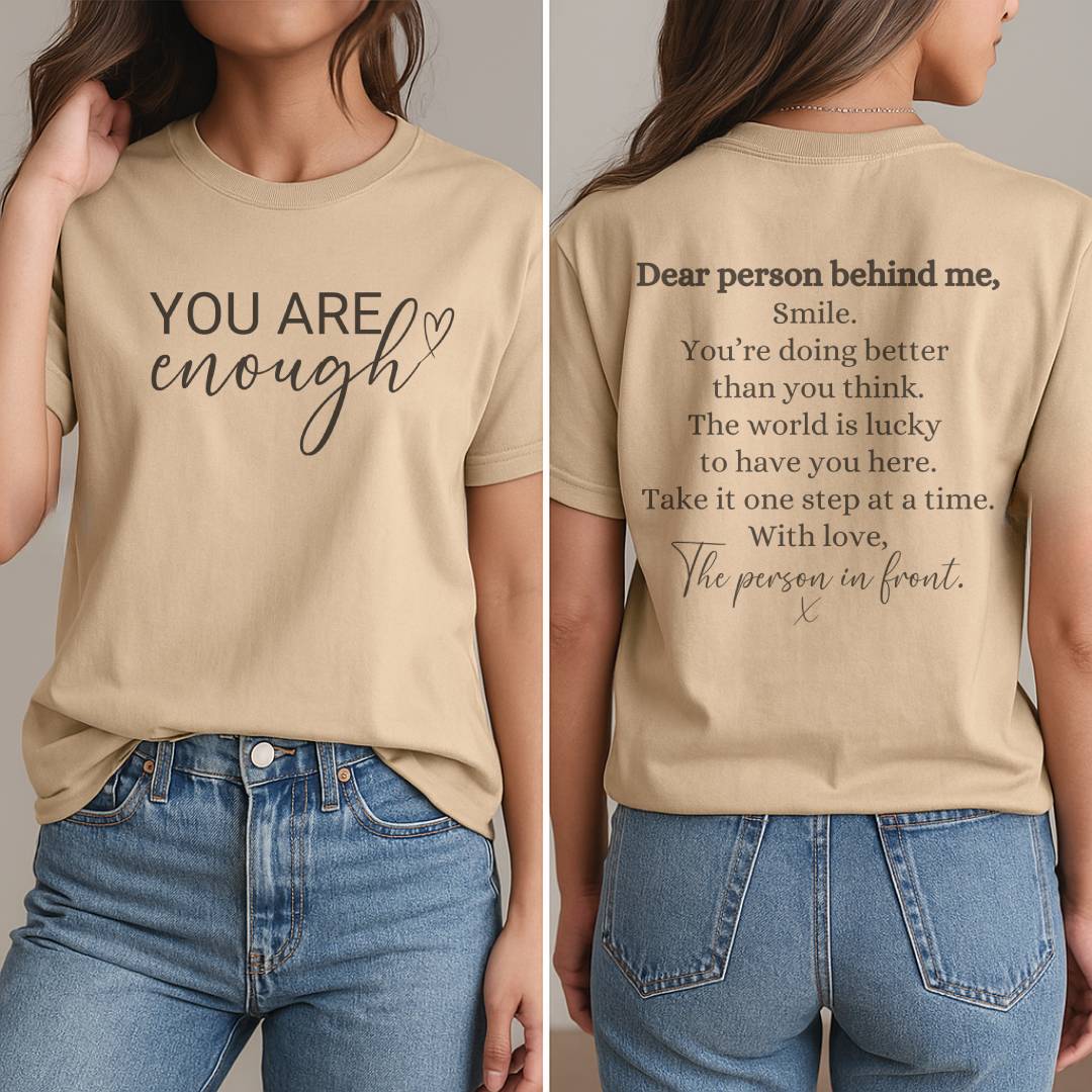 You Are Enough T-Shirt (Front + Back)