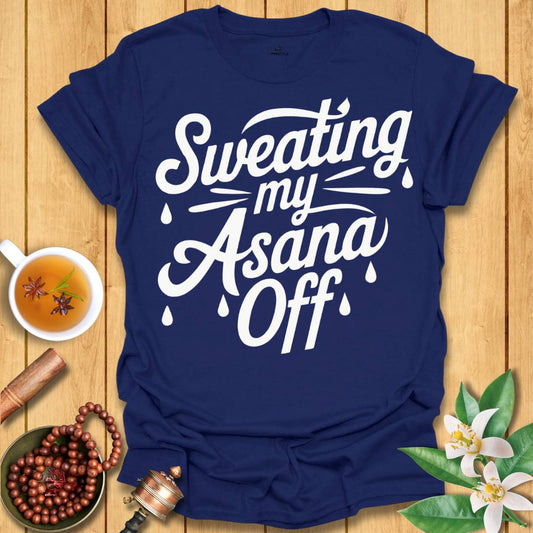 Sweating My Asana Off T-Shirt