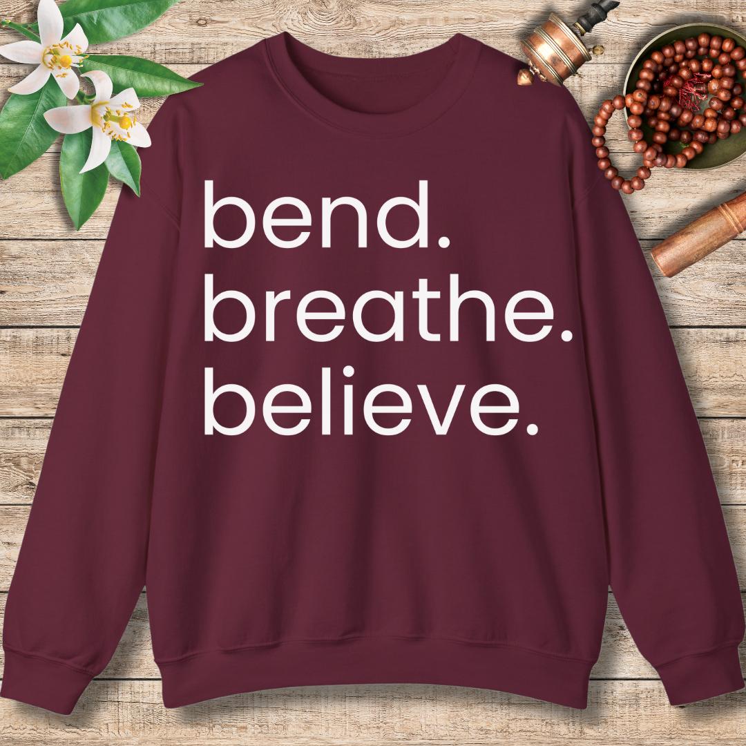 Bend. Breathe. Believe. Sweatshirt