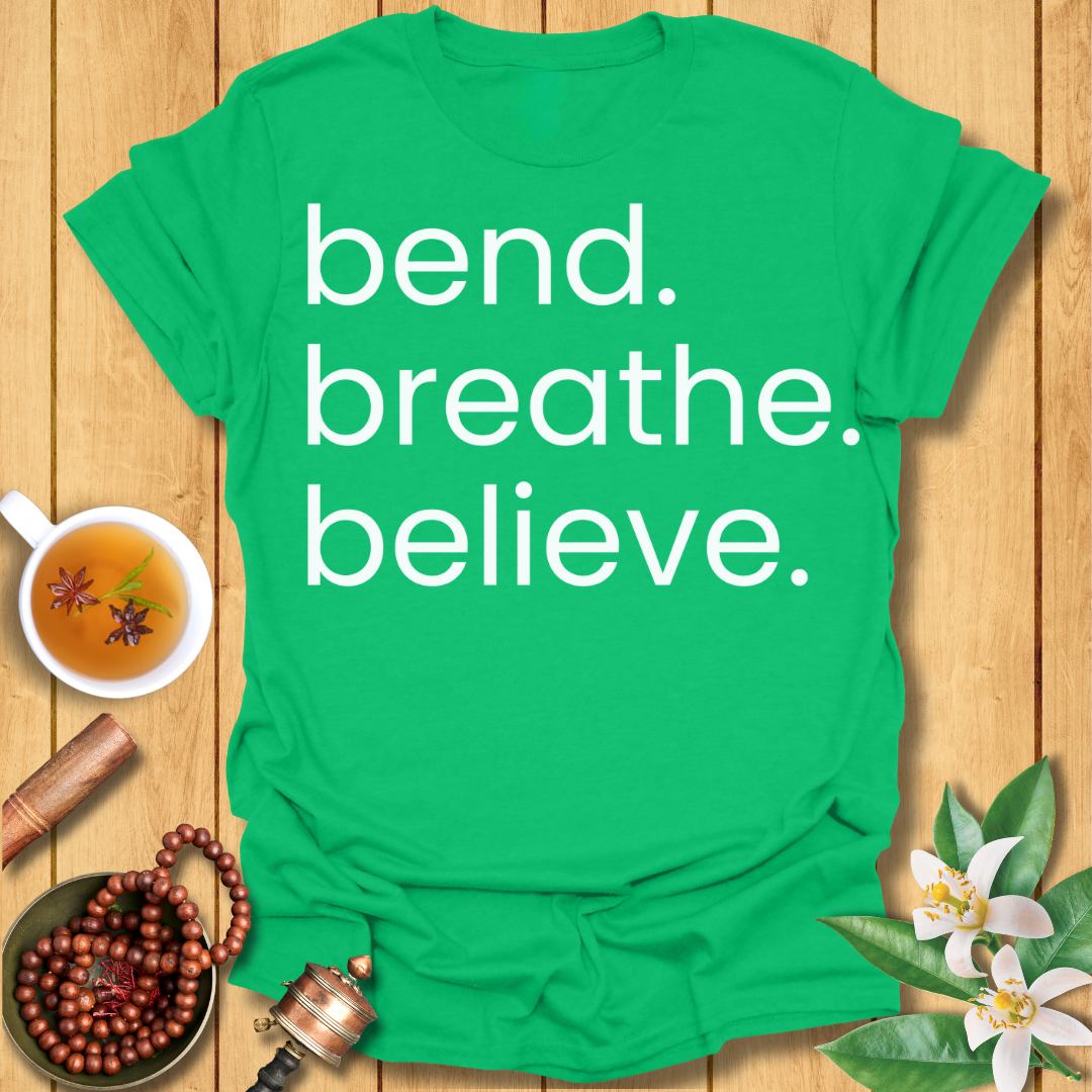 Bend. Breathe. Believe T-Shirt