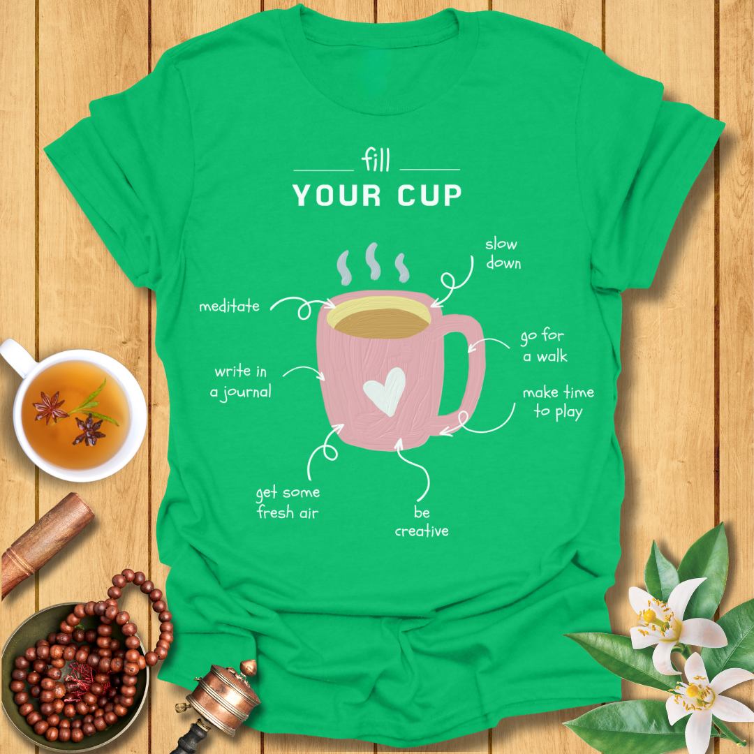 Fill Your Cup - Self-Care T-Shirt