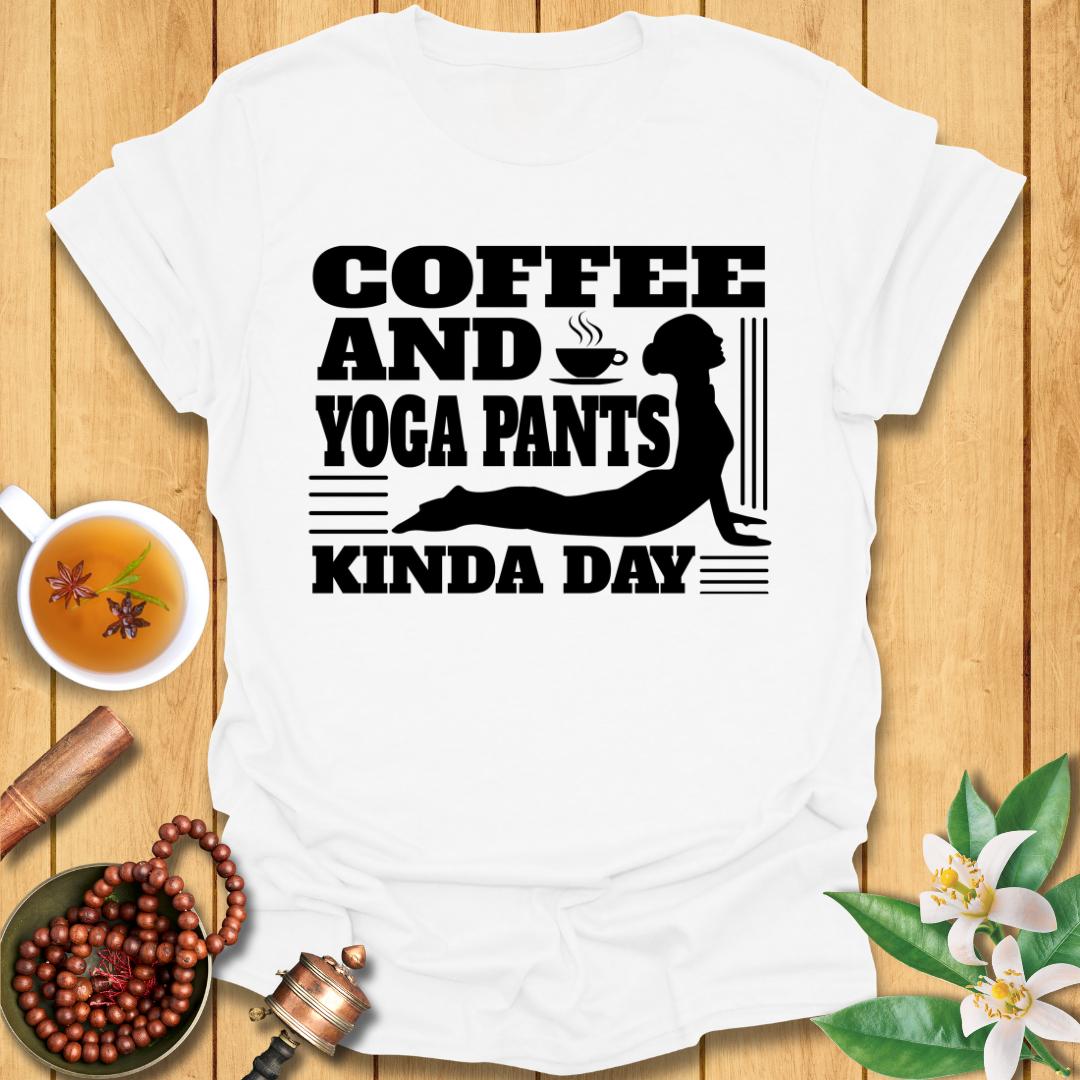 Coffee and Yoga Pants Kind of Day T-Shirt