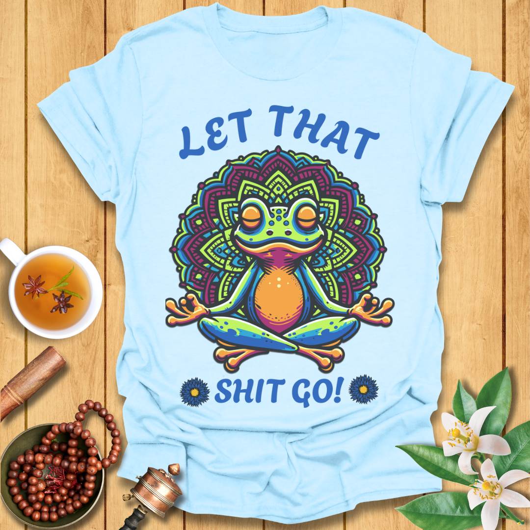 Let That Shit Go Frog T-Shirt