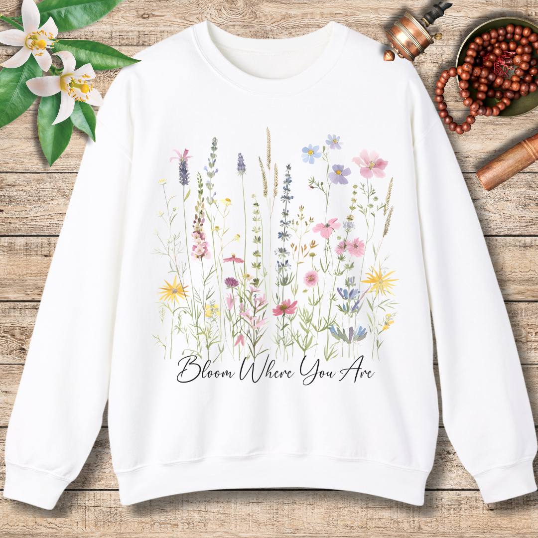 Bloom Where You Are Sweatshirt