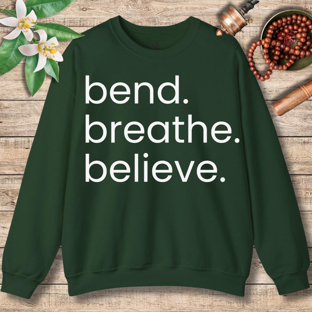Bend. Breathe. Believe. Sweatshirt