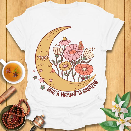 Take a moment to breathe T-Shirt