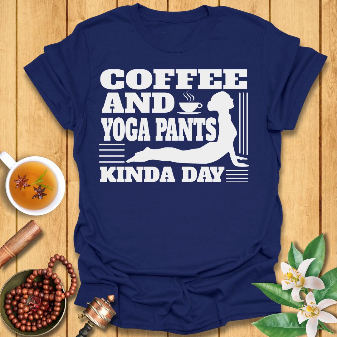 Coffee and Yoga Pants Kind of Day T-Shirt