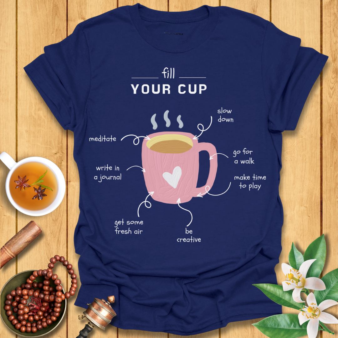 Fill Your Cup - Self-Care T-Shirt