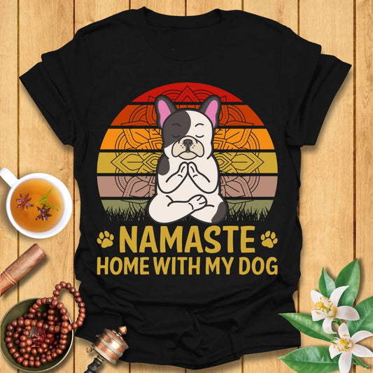Namaste Home With My Dog T-Shirt