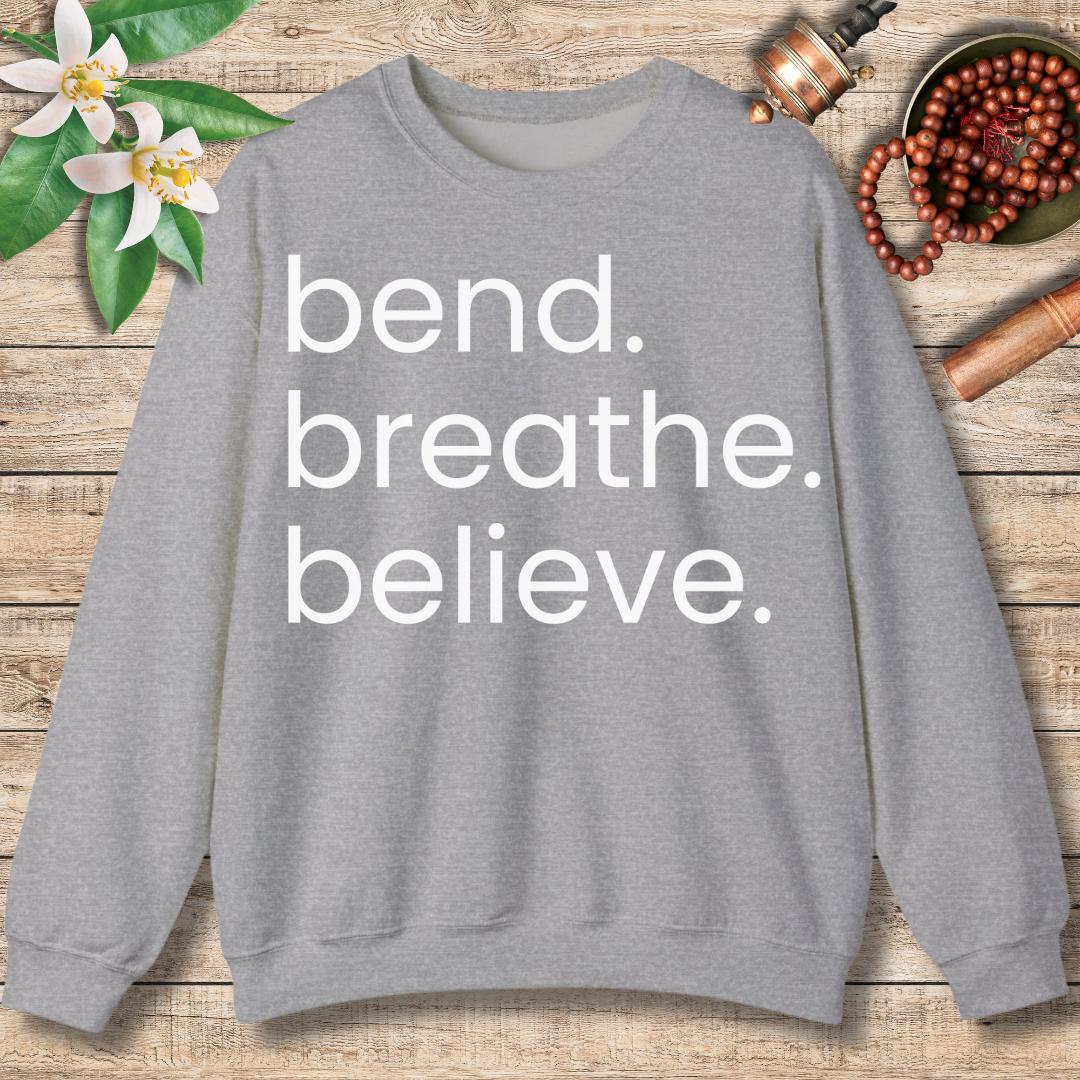 Bend. Breathe. Believe. Sweatshirt